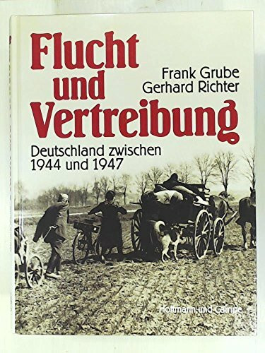 Flucht und Vertreibung: Deutschland zwischen 1944 und 1947