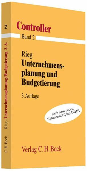 Unternehmensplanung und Budgetierung: nach dem neuen Rahmenstoffplan DIHK (Controller, Band 2)