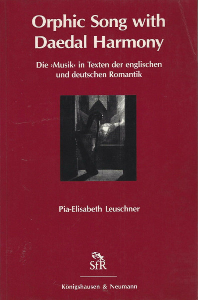 Orphic Song with Daedal Harmony: Die 'Musik' in Texten der englischen Romantik (Schriften der Stiftung für Romantikforschung)