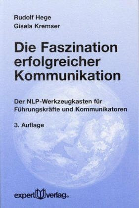 Expert Taschenbücher, Nr.44, Die Faszination erfolgreicher Kommunikation: Die NLP-Werkzeuge für Coaching - Effektivität - Führung - Kreativität - Konfliktlösung - Motivation - Verhandlungen - Verkauf