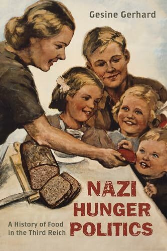 Nazi Hunger Politics: A History of Food in the Third Reich (Rowman & Littlefield Studies in Food and Gastronomy)