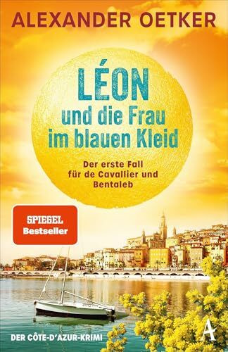 Léon und die Frau im blauen Kleid: Der erste Fall für de Cavallier und Bentaleb | Der grandiose Auftakt der SPIEGEL-Bestsellerreihe von Alexander Oetker (de Cavallier und Bentaleb ermitteln, Band 1)