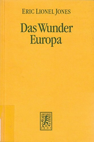 Das Wunder Europa: Umwelt, Wirtschaft und Geopolitik in der Geschichte Europas und Asiens