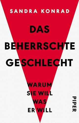 Das beherrschte Geschlecht: Warum sie will, was er will | Bekannt aus Karoline Herfurths »Wunderschöner« | Emanzipation und Feminismus