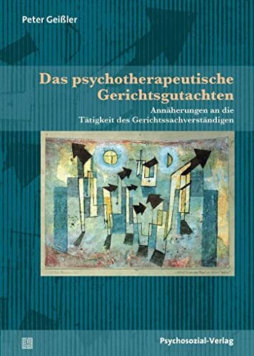 Das psychotherapeutische Gerichtsgutachten: Annäherungen an die Tätigkeit des Gerichtssachverständigen (Forum Psychosozial) Das psychotherapeutische Gerichtsgutachten: Annäherungen an die Tätigkeit des Gerichtssachverständigen (Forum Psychosozial)
