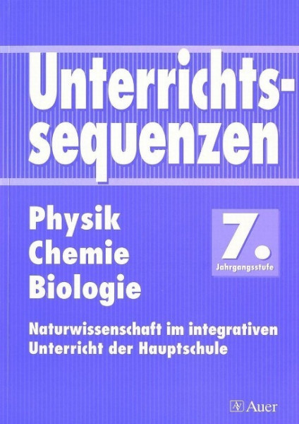 Unterrichtssequenzen Physik / Chemie / Biologie. 7. Jahrgangsstufe