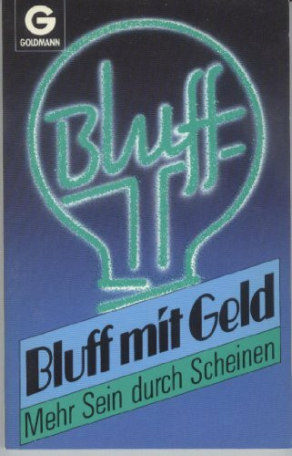 Bluff mit Geld. Mehr Sein durch Scheinen.