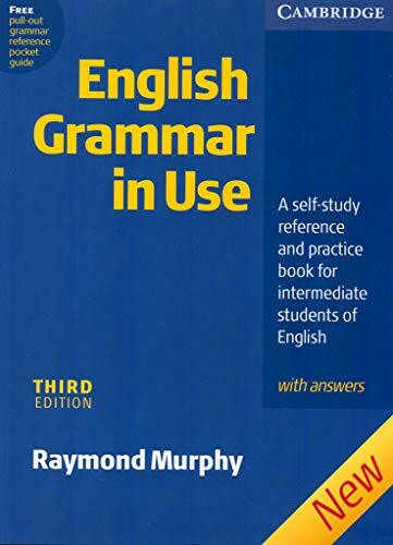 English Grammar in Use: A Self-Study Reference and Practice Book for Intermediate Students of English with Answers