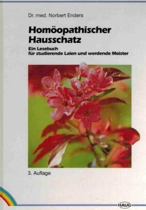 Homöopathischer Hausschatz. Ein Lesebuch für studierende Laien und werdende Meister