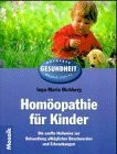 Homöopathie für Kinder: Die sanfte Heilweise zur Behandlung alltäglicher Beschwerden und Erkrankungen (Mosaik Ratgeber - Ratgeber Gesundheit)
