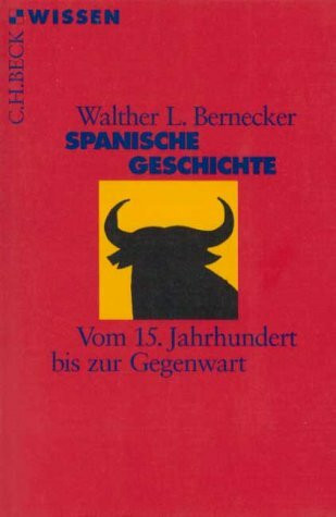 Spanische Geschichte: Vom 15. Jahrhundert bis zur Gegenwart (C. H. Beck Wissen in der Beck'schen Reihe)