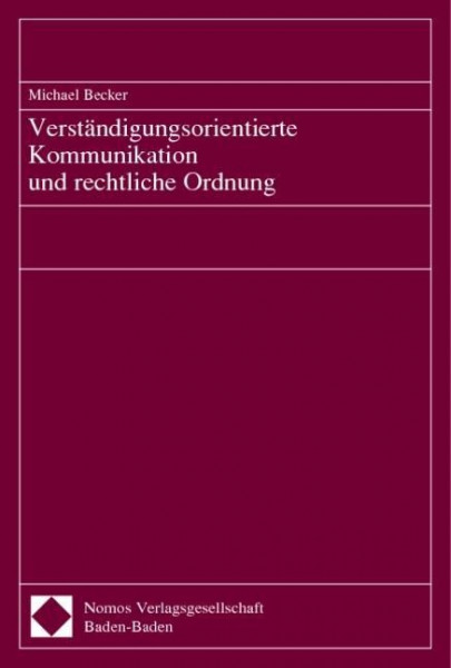 Verständigungsorientierte Kommunikation und rechtliche Ordnung