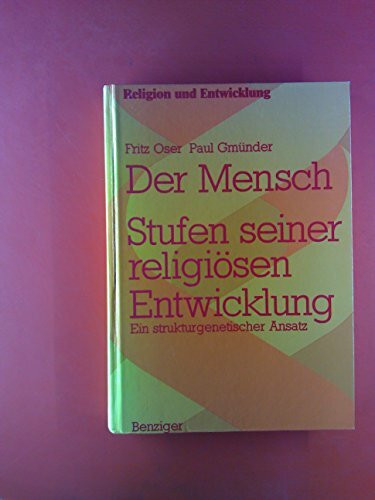 Der Mensch. Stufen seiner religiösen Entwicklung. Ein strukturgenetischer Ansatz