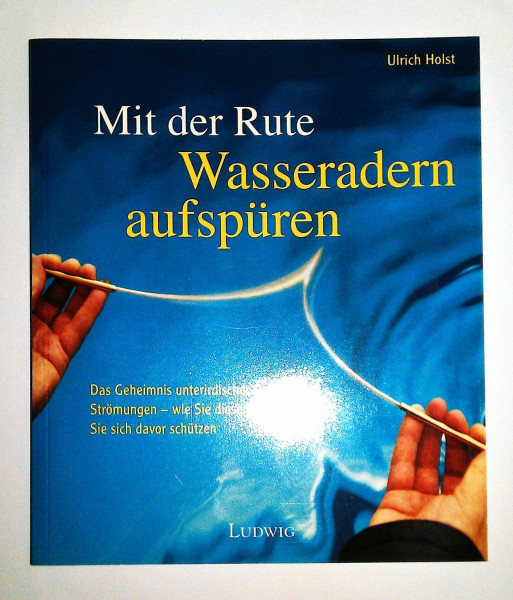 Mit der Rute Wasseradern aufspüren. Training zum Erkennen feinstofflicher Schwingungen