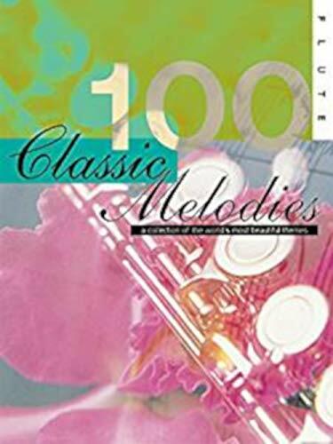 100 Classic Melodies for Flute 100 Classic Melodies for Flute