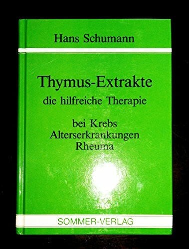 Thymus-Extrakte: Die hilfreiche Therapie bei Krebs, Alterserkrankungen, Rheuma