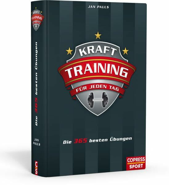 Krafttraining für jeden Tag: Die 365 besten Übungen