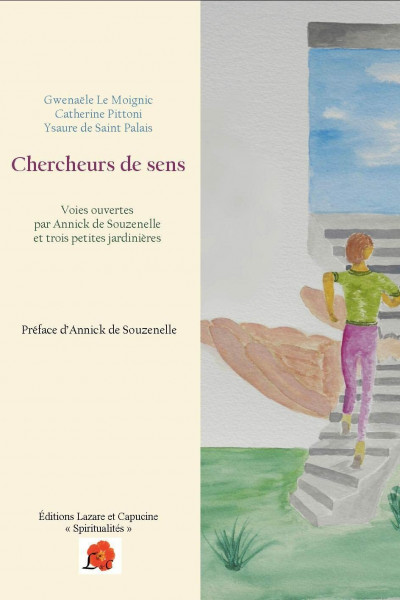 Chercheurs de sens : Voies ouvertes par Annick de Souzenelle et trois petites jardinières