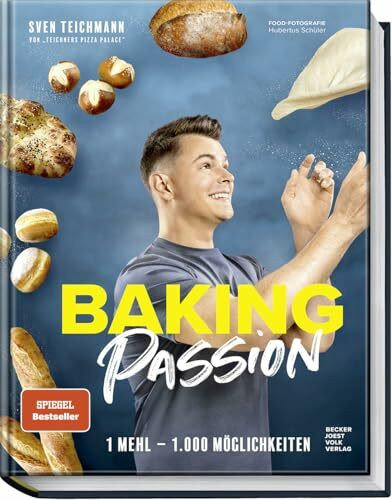 Baking Passion: 1 Mehl – 1.000 Möglichkeiten. – Fluffige Brötchen, knusprige Brote, Focaccia, Bagels und mehr ganz einfach backen – Das perfekte Backbuch für Anfänger, Fortgeschrittene und Hobbybäcker