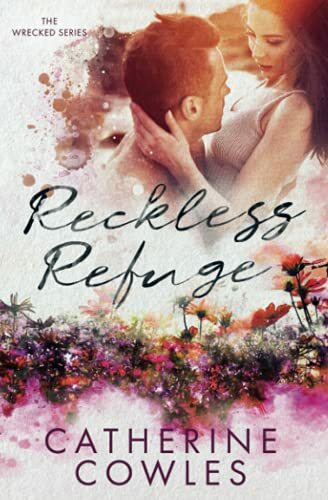 Reckless Refuge (The Wrecked Series, Band 4) Reckless Refuge (The Wrecked Series, Band 4)