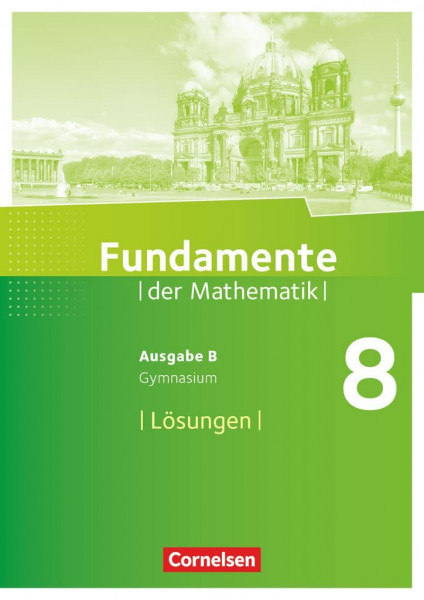 Fundamente der Mathematik - Ausgabe B ab 2017 - 8. Schuljahr: Lösungen zum Schulbuch