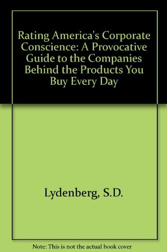 Rating America's Corporate Conscience: A Provocative Guide to the Companies Behind the Products You Buy Every Day