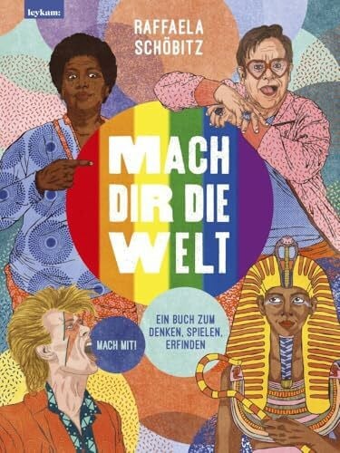 Mach dir die Welt 2: 30 queere Personen. Ein Buch zum Denken, Spielen, Erfinden