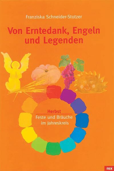 Von Erntedank, Engeln und Legenden: Feste und Bräuche im Jahreskreis - Herbst