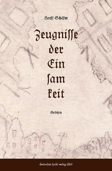 Zeugnisse der Einsamkeit: Gedichte (deutscher lyrik verlag)