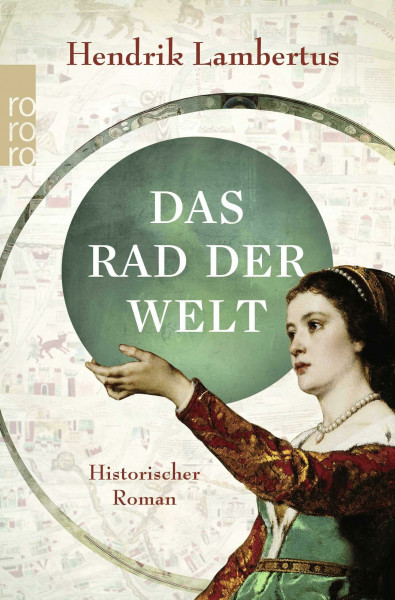Das Rad der Welt: Der fesselnde historische Roman über die größte Weltkarte des Mittelalters