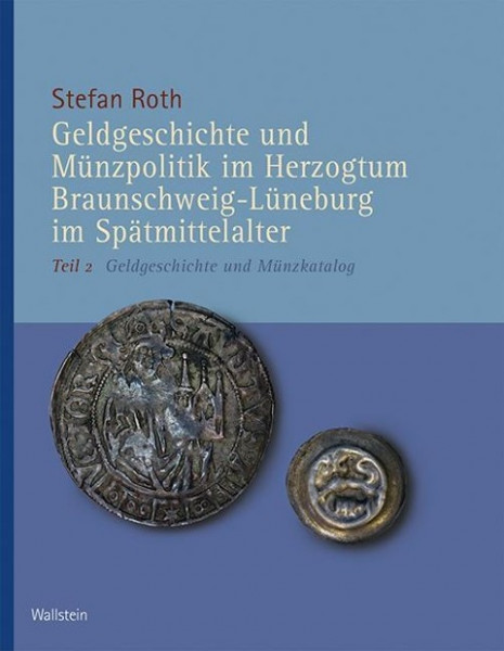 Geldgeschichte und Münzpolitik im Herzogtum Braunschweig-Lüneburg im Spätmittelalter