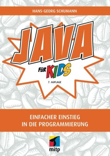 Java für Kids: Einfacher Einstieg in die Programmierung (mitp für Kids)