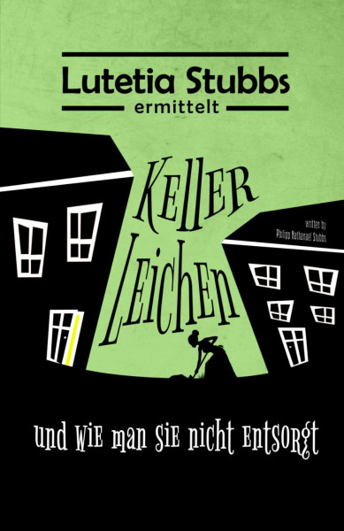 Lutetia Stubbs: KellerLeichen und wie man sie nicht entsorgt (Lutetia Stubbs - Eine Cozy Mystery/Krimi Serie, Band 1)
