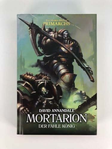 Mortarion - Der Fahle König: The Horus Heresy - Primarchs