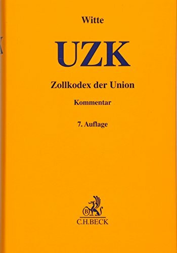 Zollkodex der Union (UZK): mit Durchführungsrechtsakten, Delegierten Rechtsakten und Zollbefreiungsverordnung (Gelbe Erläuterungsbücher)