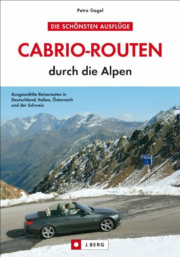 Cabrio Routen: 10 ausgewählte Routen in Deutschland, Italien, Österreich und der Schweiz, mit Karten und Übernachtungsvorschlägen. Cabrio-Routen durch ... Karte & Routeninfos, Sehenswürdigkeiten