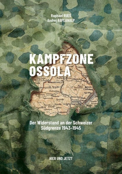 Kampfzone Ossola: Der Widerstand an der Schweizer Südgrenze 1943–1945