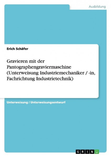 Gravieren mit der Pantographengraviermaschine (Unterweisung Industriemechaniker / -in, Fachrichtung