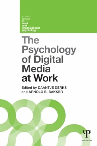 The Psychology of Digital Media at Work (Current Issues in Work and Organizational Psychology) The Psychology of Digital Media at Work (Current Issues in Work and Organizational Psychology)