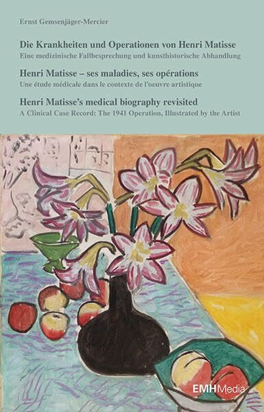 Die Krankheiten und Operationen von Henri Matisse: Eine medizinische Fallbesprechnung und kunsthistorische Abhandlung