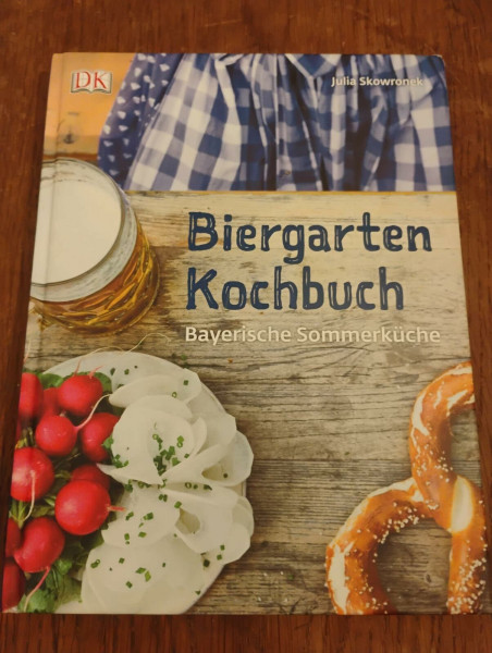 Biergartenkochbuch: Bayerische Sommerküche