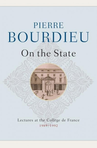 On the State: Lectures at the Collège de France, 1989 - 1992