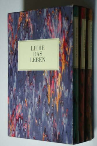 Liebe das Leben: Worte der Liebe/ Stunden der Besinnung/ Wege des Glücks