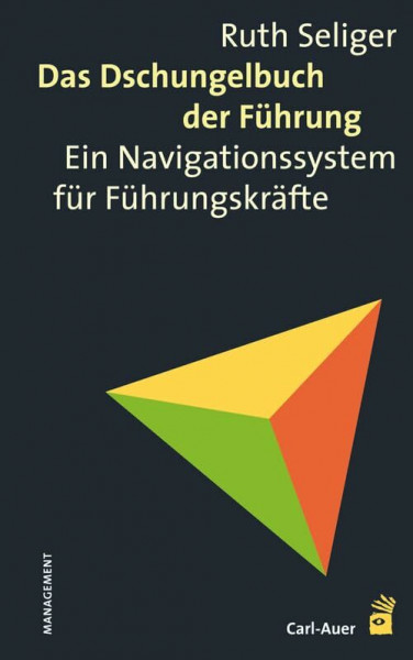 Das Dschungelbuch der Führung: Ein Navigationssystem für Führungskräfte (Management und Organisationsberatung)