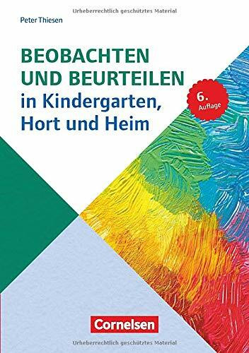 Sozialpädagogische Praxis: Band 4 - Beobachten und Beurteilen in Kindergarten, Hort und Heim (6. Auflage): Buch