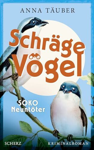 Schräge Vögel – SOKO Neuntöter: Kriminalroman | Cosy Crime – Vogelfreunde aufgepasst