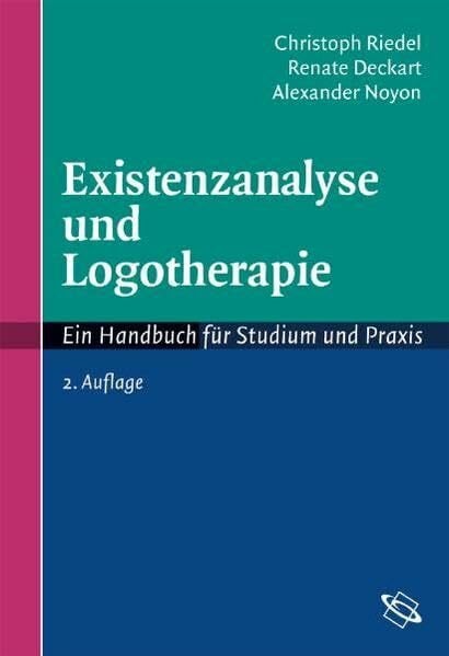 Existenzanalyse und Logotherapie. Ein Handbuch für Studium und Praxis