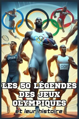 Les 50 légendes des Jeux Olympiques: Tome 1 (La série des 50 légendes du sport)