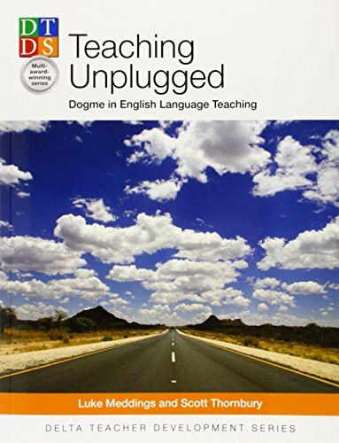 Teaching Unplugged, Dogme in English Language Teaching (Delta Teacher Development Series)