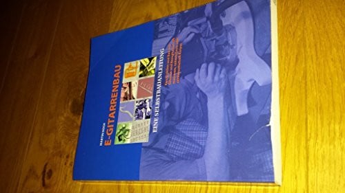 E- Gitarrenbau. Eine Selbstbauanleitung (Book on Demand): Konstruktion und Bau von Gitarren und Bassgitarren mit massivem oder semiakustischem Korpus (Entwurf, Bundabstände, Tonabnehmerbau)